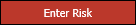 EnterRiskbutton